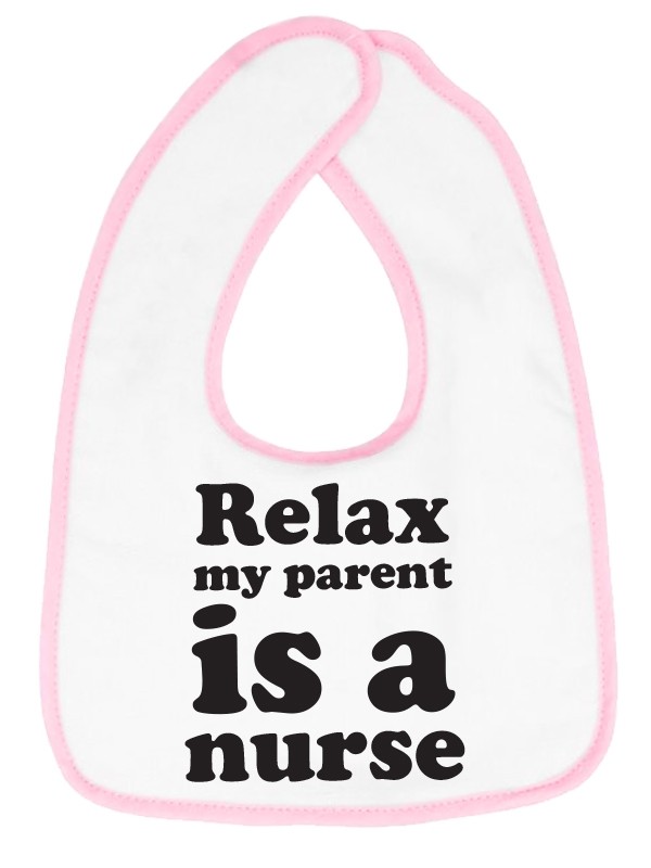 Baby Slabbetje "Relax, my Parent is a Nurse"