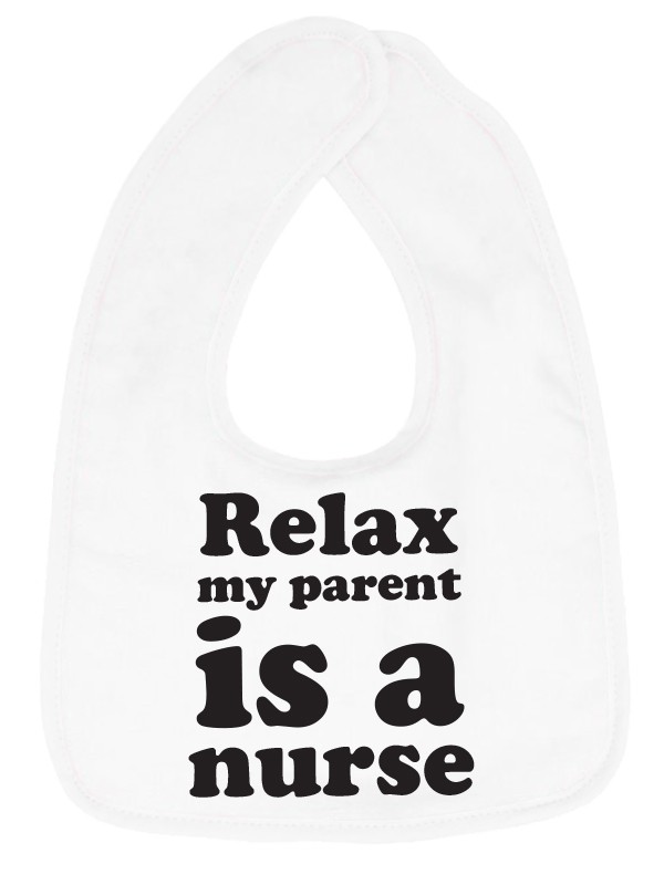 Baby Lätzchen "Relax, my parent is a Nurse"